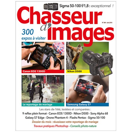 CHASSEUR D'IMAGES 384 - JUIN 2016 CHASSEUR D'IMAGES 384 - JUIN 2016